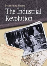 Documenting History The Industrial Revolution