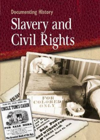 Documenting History: Slavery and Civil Rights by Philip Steele