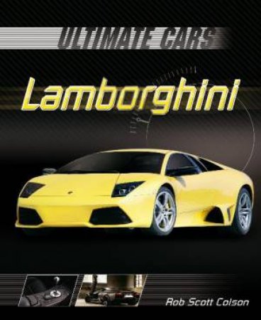 Ultimate Cars: Lamborghini by Rob Scott Colson