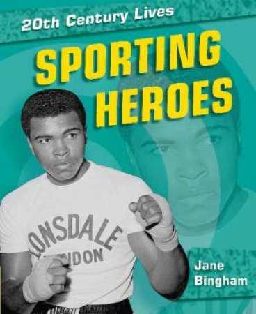 20th Century Lives: Sporting Heroes by Jane Bingham