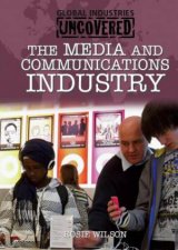 Global Industries Uncovered The Media and Communications Industry