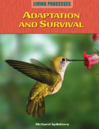 Living Processes: Adaptions and Survival by Richard Spilsbury