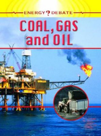 Energy Debate: Coal, Gas and Oil by Sally Morgan