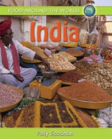 Food Around the World: India by Polly Goodman