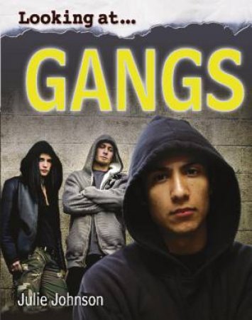 Looking At: Gangs by Julie Johnson