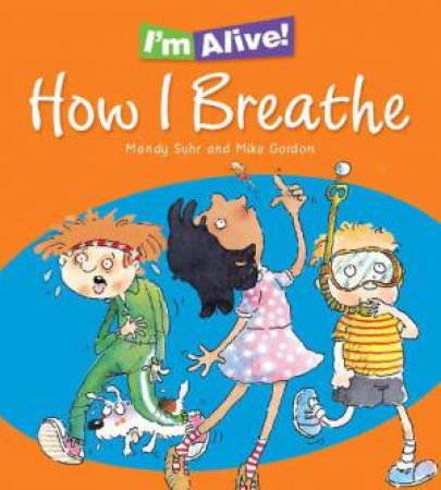 I'm Alive: How I Breathe by Mandy Suhr