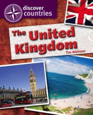 Discover Countries: The United Kingdom by Tim Atkinson