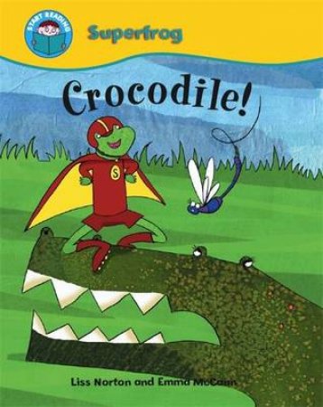 Start Reading: Superfrog: Crocodile! by Liss Norton