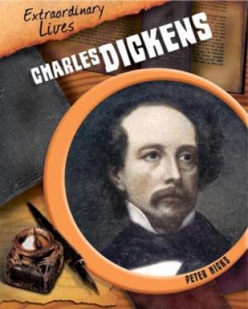 Extraordinary Lives: Charles Dickens by Peter Hicks