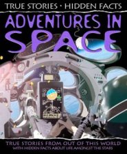 True Stories Hidden Facts Adventures in Space