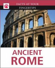 Facts at Your Fingertips Ancient Rome