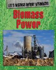 Lets Discuss Energy Resources Biomass Power