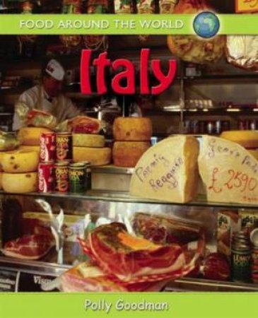 Food Around the World: Italy by Polly Goodman
