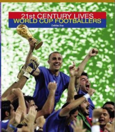 21st Century Lives: World Cup Footballers by Adam Sutherland