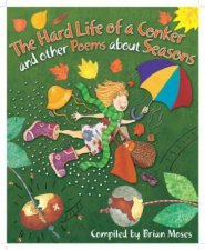 The Hard Life of a Conker and other Poems about Seasons