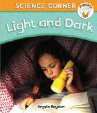 Popcorn Science Corner: Light and Dark by Angela Royston