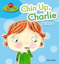 You Choose Chin Up Charlie Be Brave