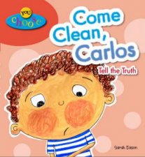 You Choose Come Clean Carlos Tell the Truth