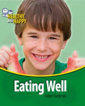 Healthy And Happy: Eating Well by Robyn Hardyman