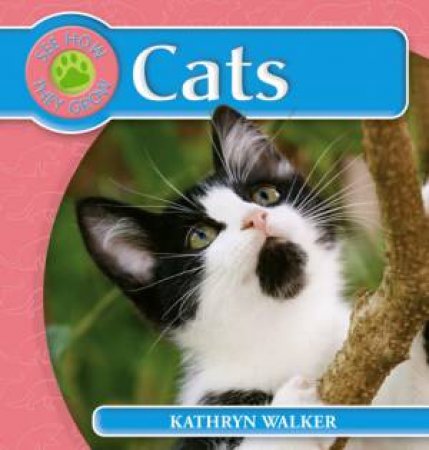 See How They Grow: Cats by Kathryn Walker