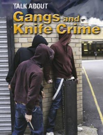 Gangs and Knife Crime by Sarah Levete