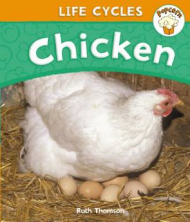 Lifecycles: Chicken by Ruth Thomson