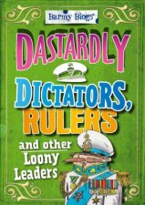 Barmy Biogs  Dastardly Dictators Rulers  other Loony Leaders