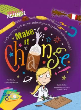 Whizzy Science: Make it Change! by Anna Claybourne