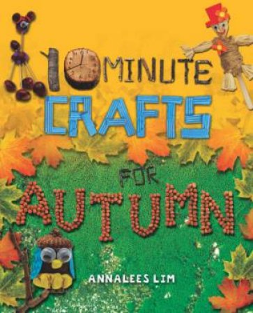 10 Minute Crafts For Autumn by Annalees Lim