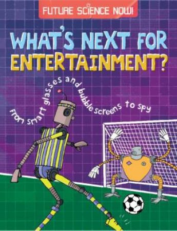 Future Science Now : Entertainment by Tom Jackson