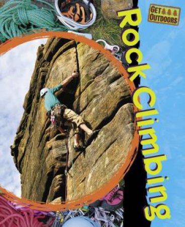Get Outdoors: Rock Climbing by Neil Champion
