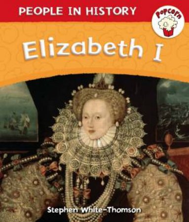 Popcorn: People in History: Elizabeth I by Stephen White-Thomson