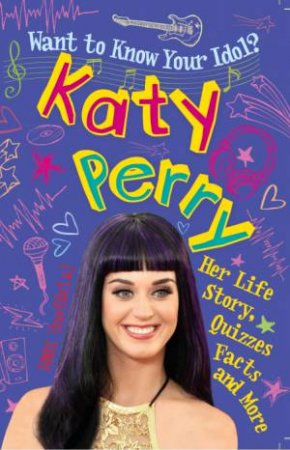Want to Know Your Idol?: Katy Perry by Paul Harrison