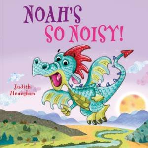 Noah's SO Noisy by Judith Heneghan