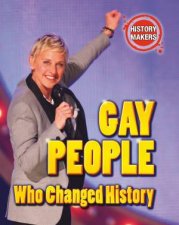 History Makers Gay People Who Changed History