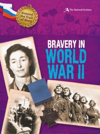 Beyond the Call of Duty: Bravery in World War II by Peter Hicks