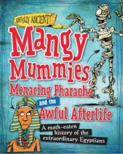 Awfully Ancient Mangy Mummies Menacing Pharoahs and Awful Afterlife