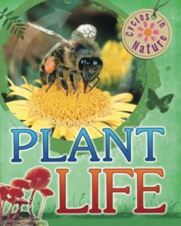 Cycles In Nature: Plant Life by Theresa Greenaway