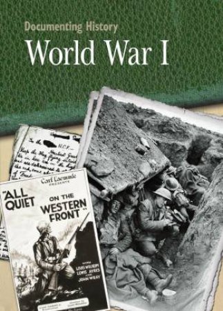 Documenting History: World War I by Philip Steele