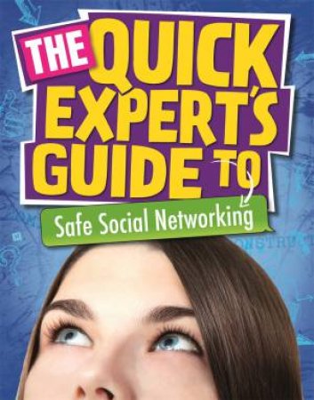 Quick Expert's Guide: Safe Social Networking by Anita Naik