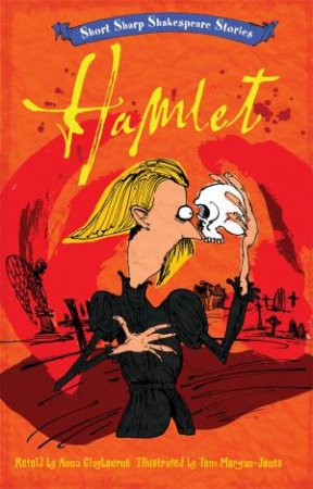 Short, Sharp Shakespeare Stories: Hamlet by Anna Claybourne
