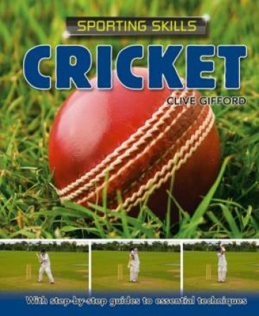 Sporting Skills: Cricket by Clive Gifford