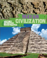The History Detective Investigates Mayan Civilization