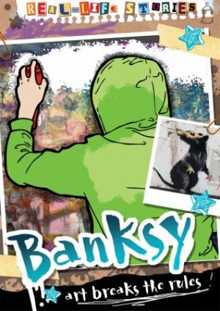 Real-life Stories: Banksy by Hettie Bingham