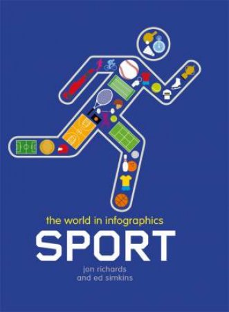 The World in Infographics: Sport by Jon Richards & Ed Simkins