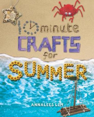 10 Minute Crafts: Summer by Annalees Lim