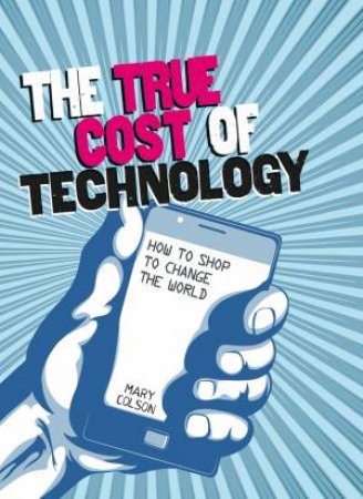 Consumer Nation: The True Cost of Technology by Mary Colson
