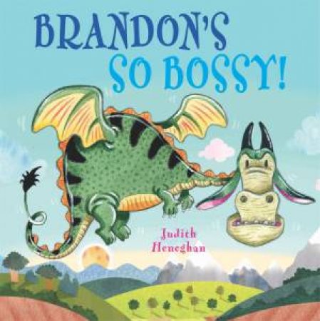 Dragon School: Brandon's So Bossy! by Judith Heneghan