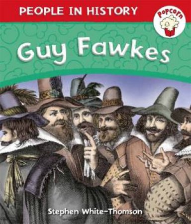Popcorn: People in History: Guy Fawkes by Stephen White-Thomson