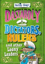 Barmy Biogs Dastardly Dictators Rulers And Other Loony Leaders